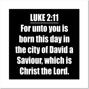 Luke 2:11 KJV "For unto you is born this day in the city of David a Saviour, which is Christ the Lord." Posters and Art